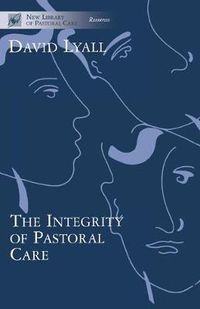 Cover image for The Integrity of Pastoral Care