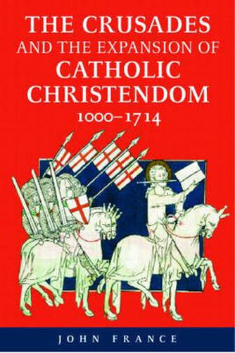 The Crusades and the Expansion of Catholic Christendom, 1000-1714