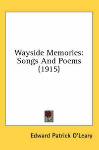 Cover image for Wayside Memories: Songs and Poems (1915)