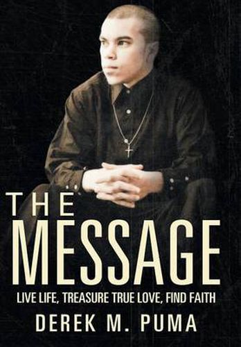 Cover image for The Message: Live Life, Treasure True Love, Find Faith