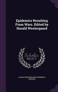 Cover image for Epidemics Resulting from Wars. Edited by Harald Westergaard