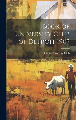 Cover image for Book of University Club of Detroit 1905