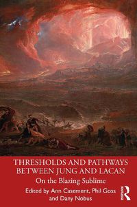 Cover image for Thresholds and Pathways Between Jung and Lacan: On the Blazing Sublime