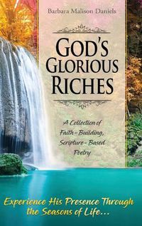 Cover image for God's Glorious Riches: A Collection of Faith-Building, Scripture-Based Poetry