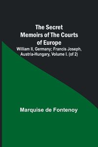 Cover image for The Secret Memoirs of the Courts of Europe