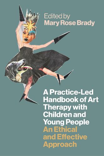 Cover image for A Practice-Led Handbook of Art Therapy with Children and Young People