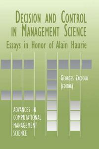 Cover image for Decision & Control in Management Science: Essays in Honor of Alain Haurie