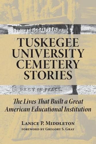 Cover image for Tuskegee University Cemetery Stories: The Lives That Built a Great American Educational Institution