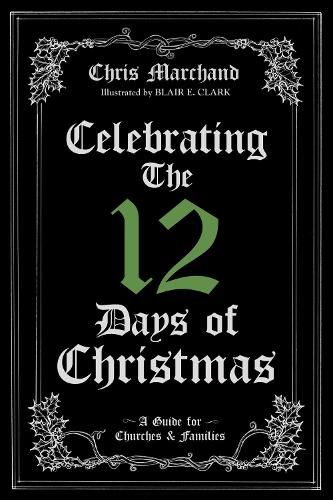 Celebrating the 12 Days of Christmas: A Guide for Churches and Families