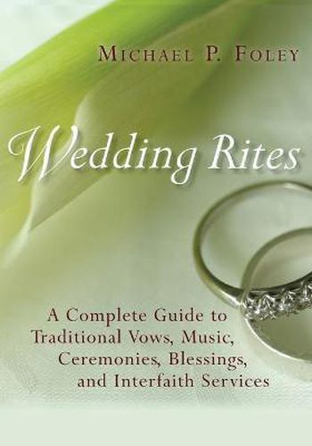 Cover image for Wedding Rites: A Complete Guide to Traditional Vows, Music, Ceremonies, Blessings, and Interfaith Services