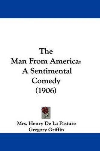 The Man from America: A Sentimental Comedy (1906)