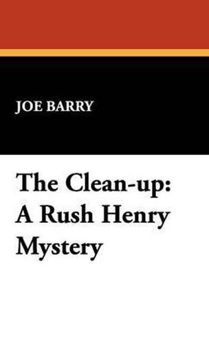 Cover image for The Clean-Up: A Rush Henry Mystery