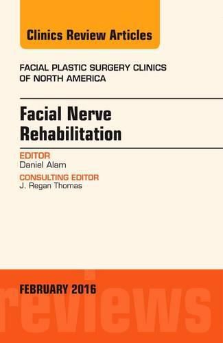 Cover image for Facial Nerve Rehabilitation, An Issue of Facial Plastic Surgery Clinics of North America