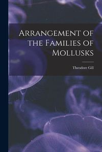 Cover image for Arrangement of the Families of Mollusks