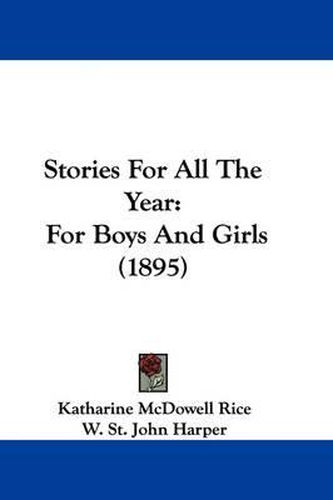 Cover image for Stories for All the Year: For Boys and Girls (1895)
