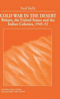 Cover image for Cold War in the Desert: Britain, the United States and the Italian Colonies, 1945-52