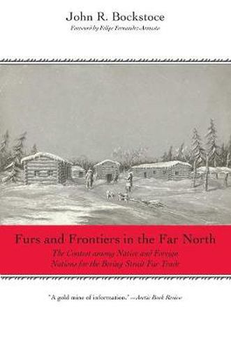 Cover image for Furs and Frontiers in the Far North: The Contest among Native and Foreign Nations for the Bering Strait Fur Trade