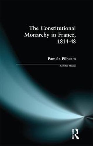 Cover image for The Constitutional Monarchy in France, 1814-48