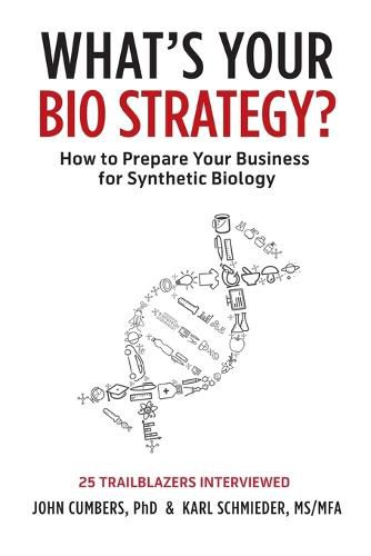 Cover image for What's Your Bio Strategy?: How to Prepare Your Business for Synthetic Biology