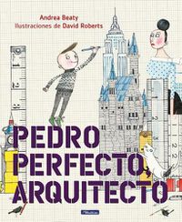 Cover image for Pedro Perfecto, arquitecto / Iggy Peck, Architect
