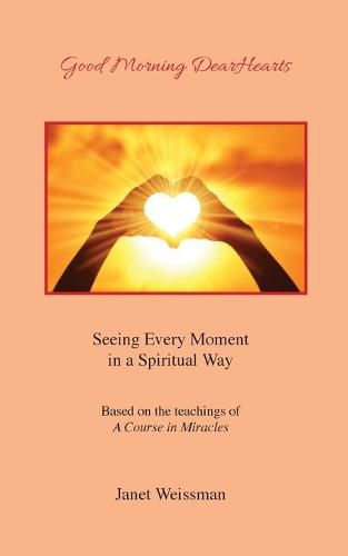 Cover image for Good Morning DearHearts: Seeing Every Moment in a Spiritual Way