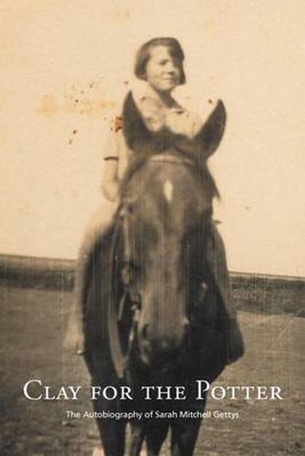 Cover image for Clay for the Potter: The Autobiography of Sarah Mitchell Gettys