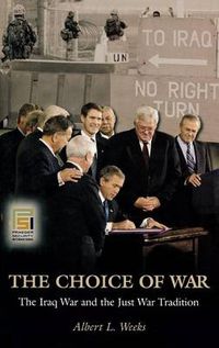 Cover image for The Choice of War: The Iraq War and the Just War Tradition