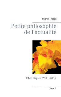 Cover image for Petite philosophie de l'actualite: Chroniques 2011-2012