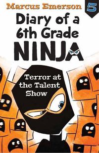 Cover image for Diary of a 6th Grade Ninja Book 5: Terror at the Talent Show