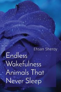Cover image for Endless Wakefulness Animals That Never Sleep