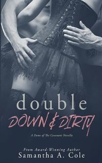 Cover image for Double Down & Dirty: Doms of The Covenant Book 1