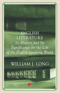 Cover image for English Literature: Its History And Its Significance For The Life Of The Englishspeaking World