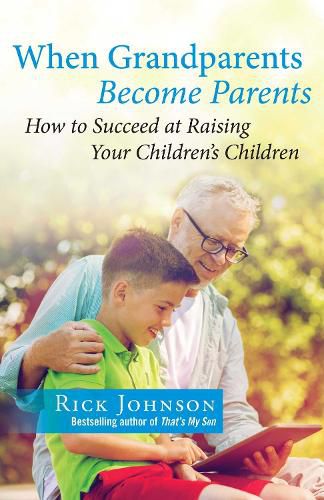 Cover image for When Grandparents Become Parents: How to Succeed at Raising Your Children's Children