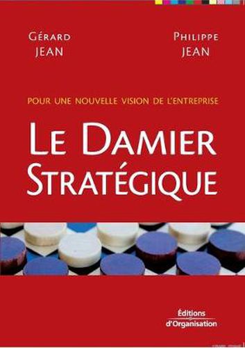 Le damier strategique: Pour une nouvelle vision de l'entreprise