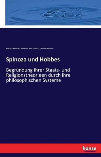 Cover image for Spinoza und Hobbes: Begrundung ihrer Staats- und Religionstheorieen durch ihre philosophischen Systeme