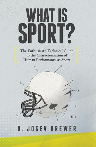 Cover image for What Is Sport?: The Enthusiast's Technical Guide to the Characterization of Human Performance as Sport