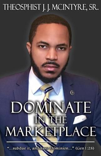 Cover image for Dominate in the Marketplace: ...subdue it, and have dominion...  Genesis 1:28