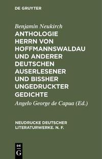 Cover image for Anthologie Herrn von Hoffmannswaldau und anderer Deutschen auserlesener und bissher ungedruckter Gedichte