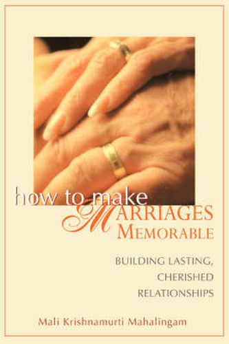 Cover image for How to Make Marriages Memorable: Building Lasting, Cherished Relationships