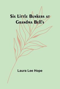 Cover image for Six little Bunkers at Grandma Bell's