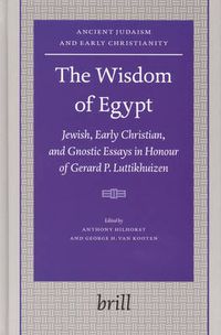 Cover image for The Wisdom of Egypt: Jewish, Early Christian, and Gnostic Essays in Honour of Gerard P. Luttikhuizen