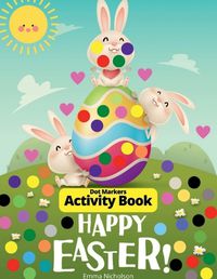 Cover image for Easter Dot Markers Activity Book for Toddlers, Preschool, Kids