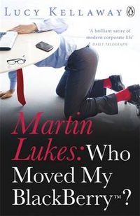 Cover image for Martin Lukes: Who Moved My BlackBerry?