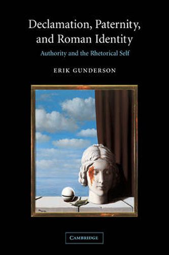 Cover image for Declamation, Paternity, and Roman Identity: Authority and the Rhetorical Self