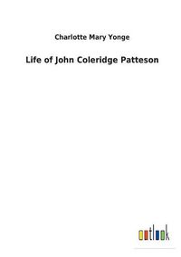 Cover image for Life of John Coleridge Patteson