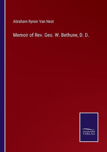 Cover image for Memoir of Rev. Geo. W. Bethune, D. D.