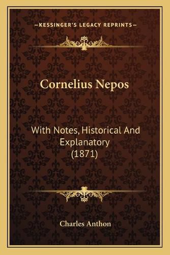 Cover image for Cornelius Nepos: With Notes, Historical and Explanatory (1871)