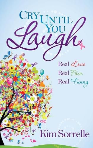 Cover image for Cry Until You Laugh: Real Love Real Pain Real Funny