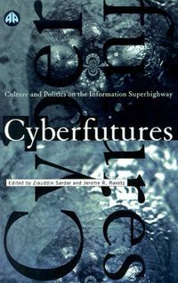 Cover image for Cyberfutures: Culture and Politics on the Information Superhighway