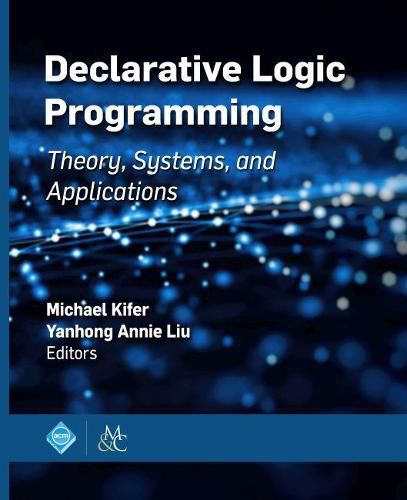 Cover image for Declarative Logic Programming: Theory, Systems, and Applications